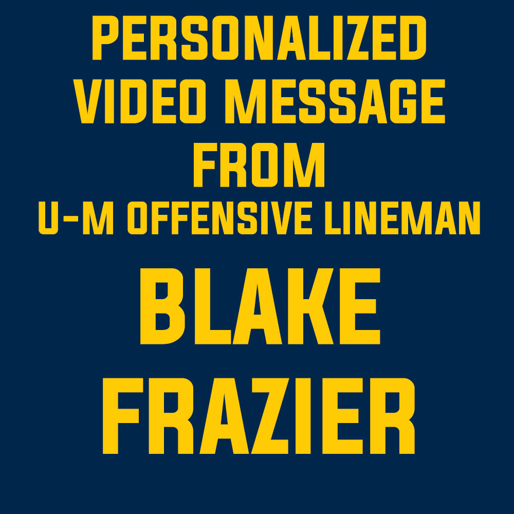 Personalized Video from University of Michigan Football Offensive Lineman Blake Frazier