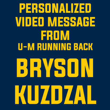 Personalized Video from University of Michigan Football Running Back Bryson Kuzdzal